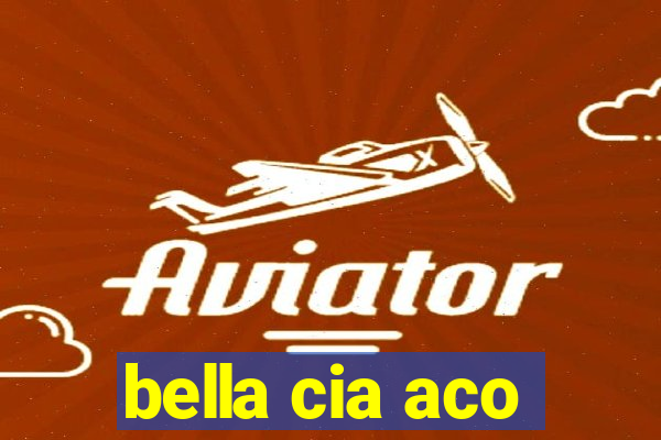 bella cia aco